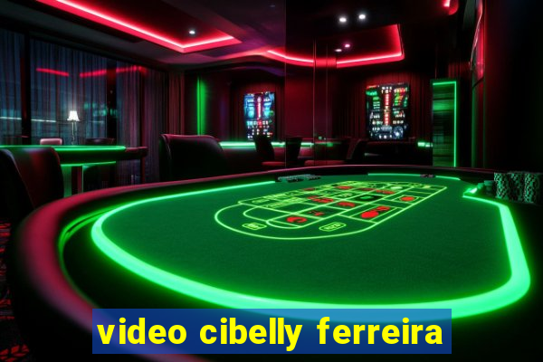 video cibelly ferreira